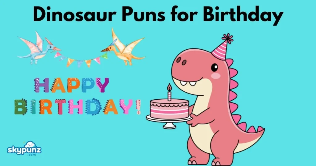Dinosaur Puns For Birthday