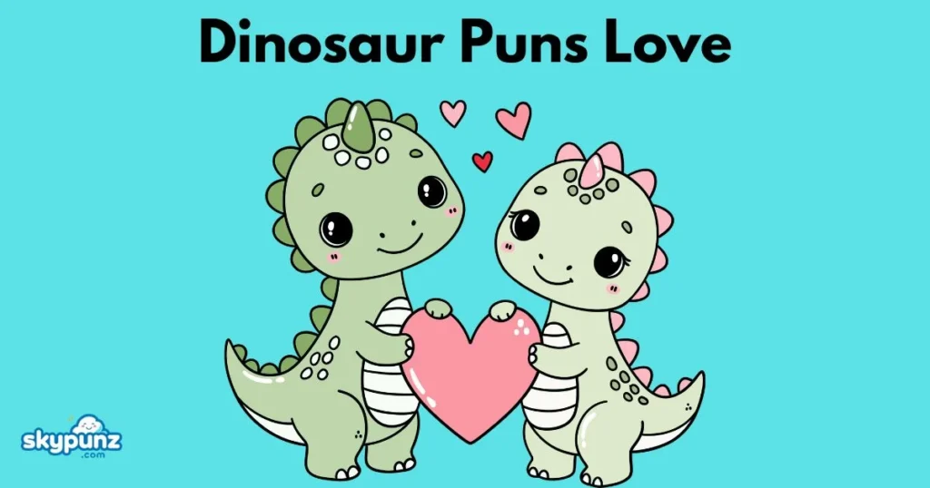 Dinosaur Puns Love