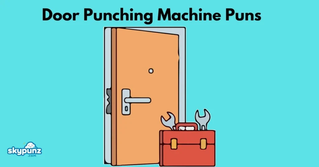 Door Punching Machine Puns