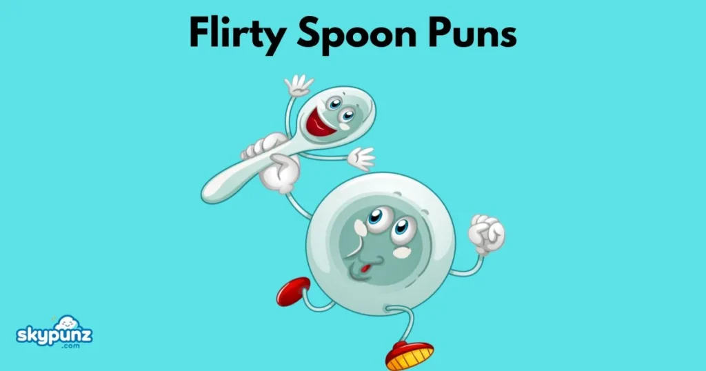 Flirty Spoon Puns