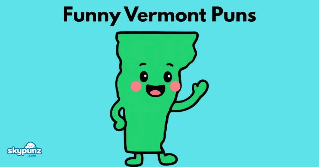 Funny Vermont Puns
