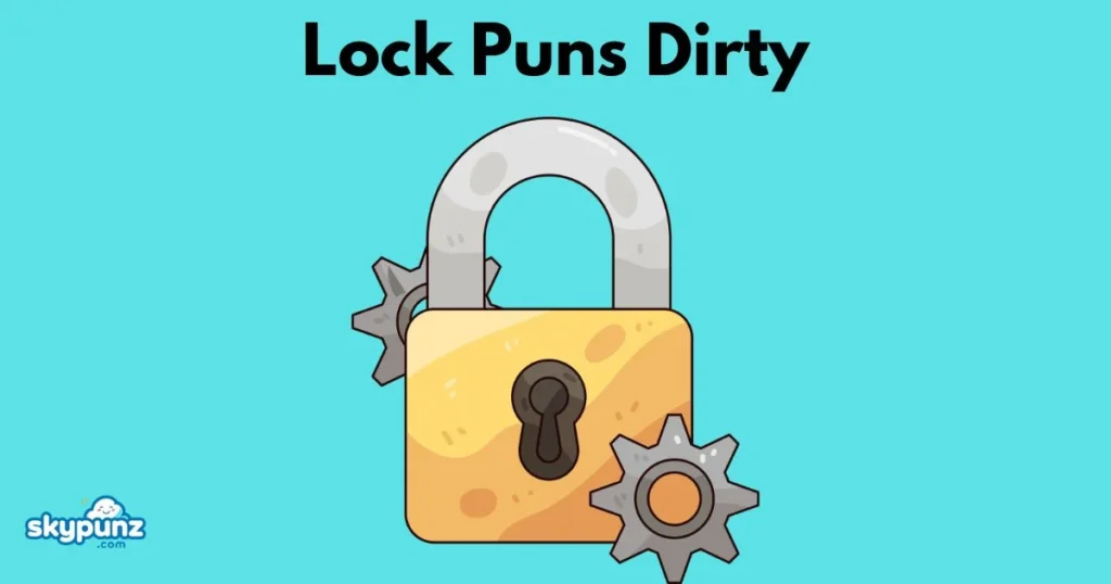 Lock Puns Dirty