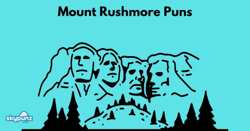 Mount Rushmore Puns