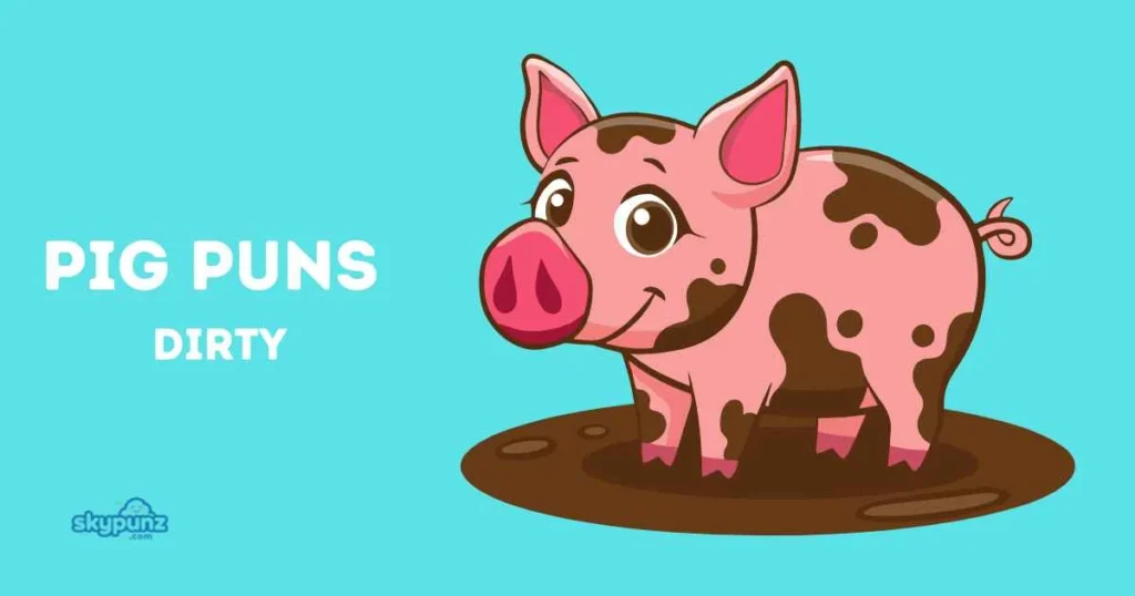 Pig Puns Dirty