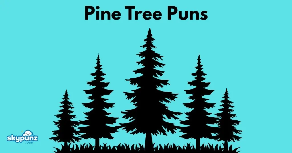 Pine Tree Puns