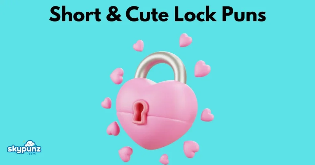 Short And Cute Lock Puns
