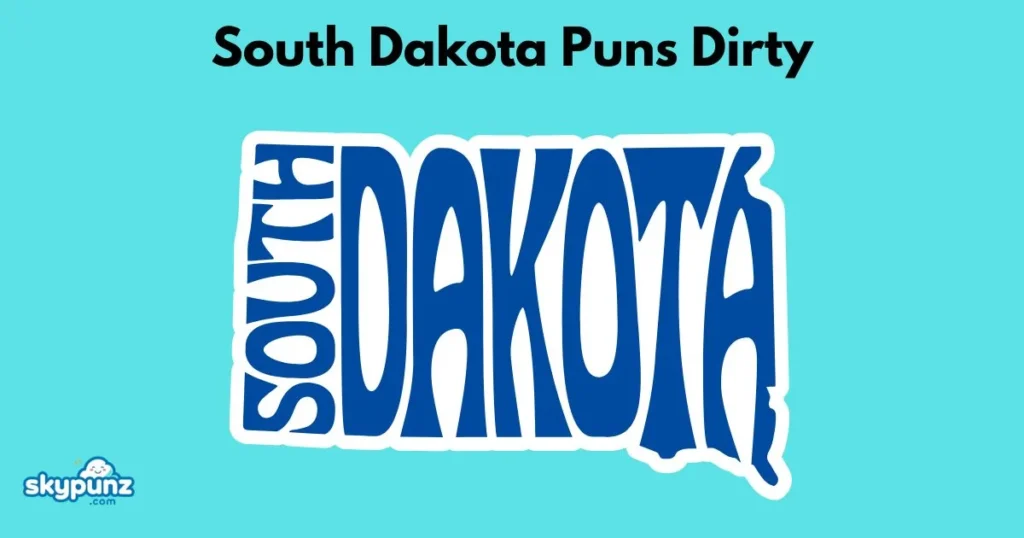 South Dakota Puns Dirty