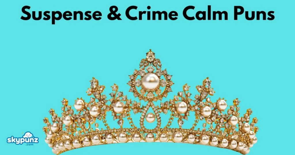 Suspense And Crime Calm Puns