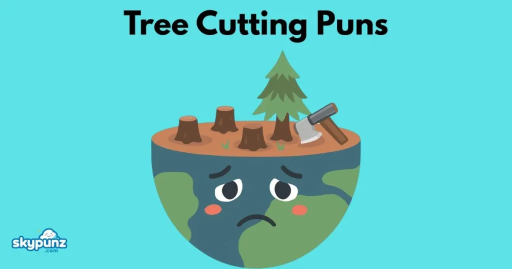 Tree Cutting Puns