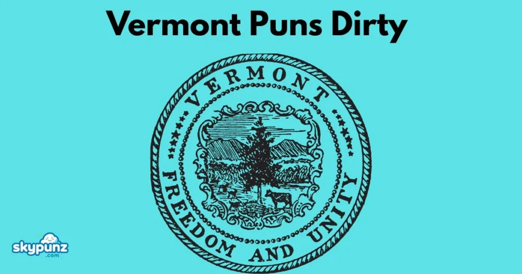 Vermont Puns Dirty