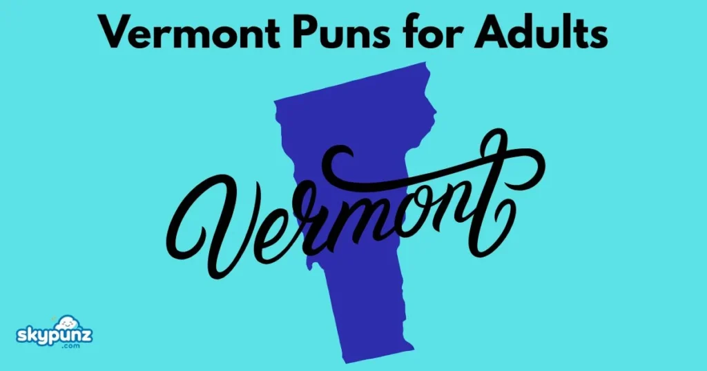 Vermont Puns For Adults