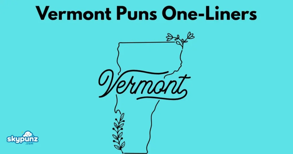 Vermont Puns One Liners