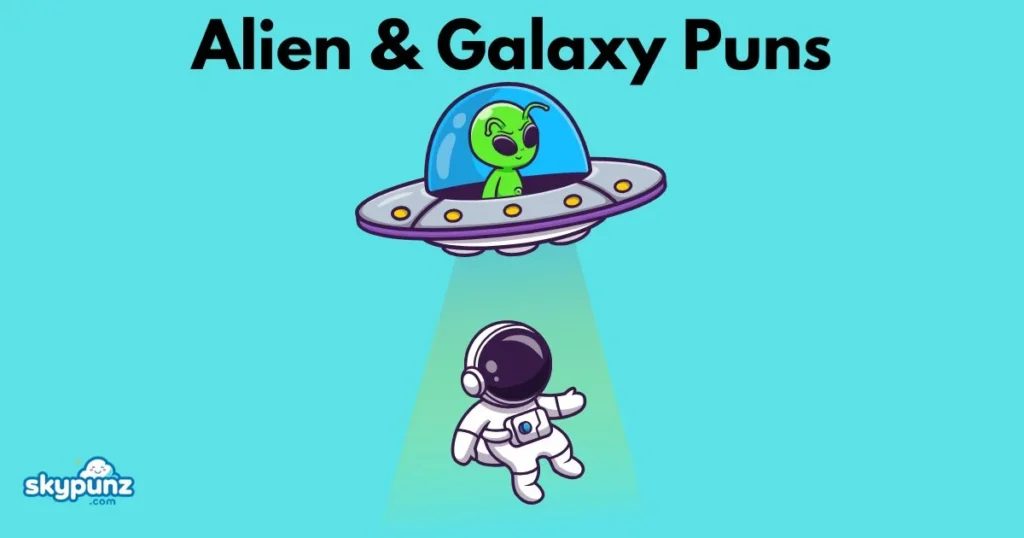 Alien And Galaxy Puns