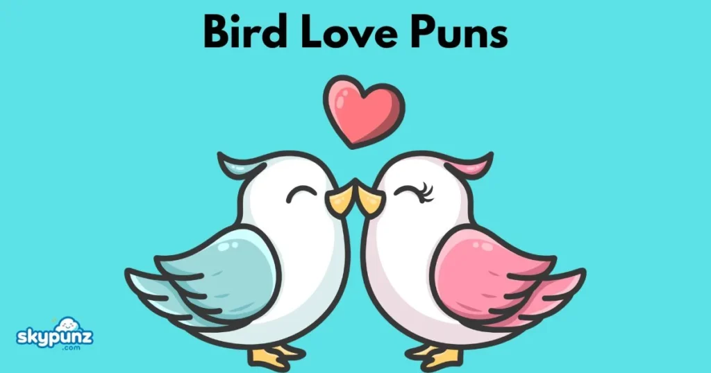 Bird Love Puns