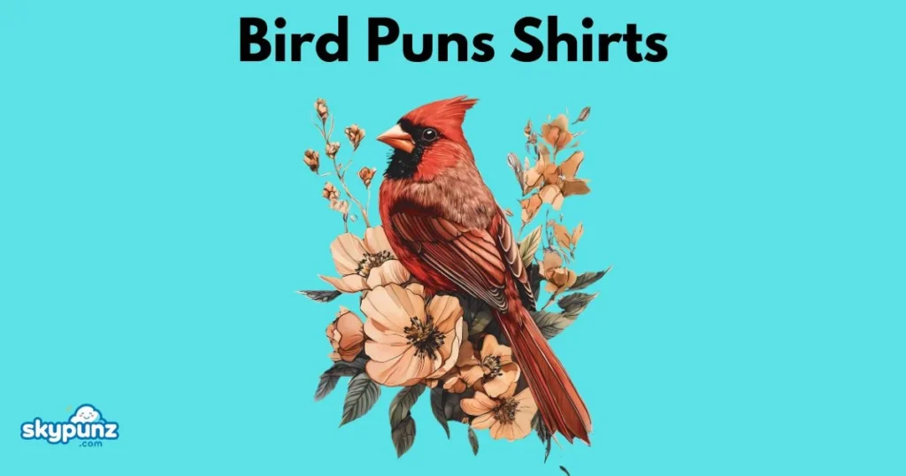 Bird Puns Shirts