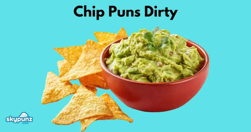 Chip Puns Dirty