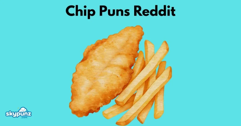 Chip Puns Reddit