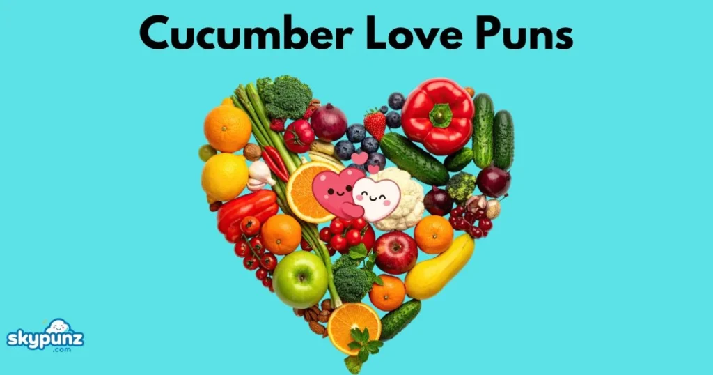 Cucumber Love Puns