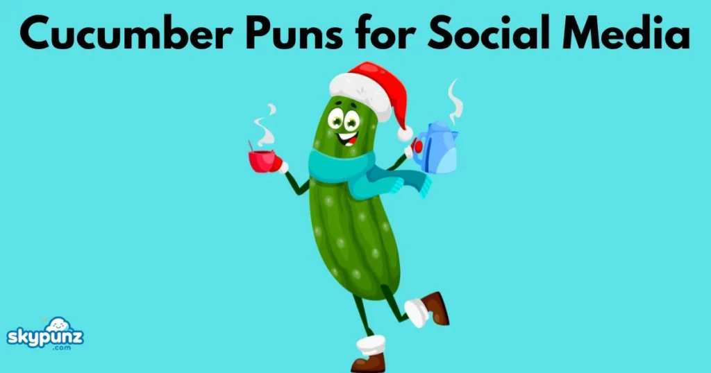 Cucumber Puns For Social Media