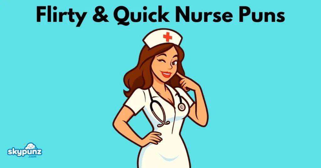 Flirty And Quick Nurse Puns