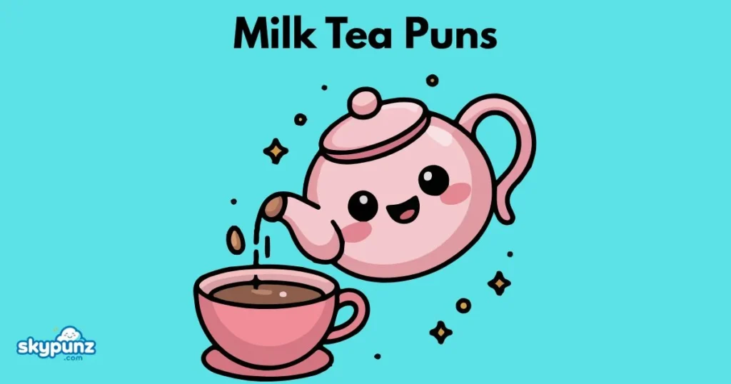 Milk Tea Puns