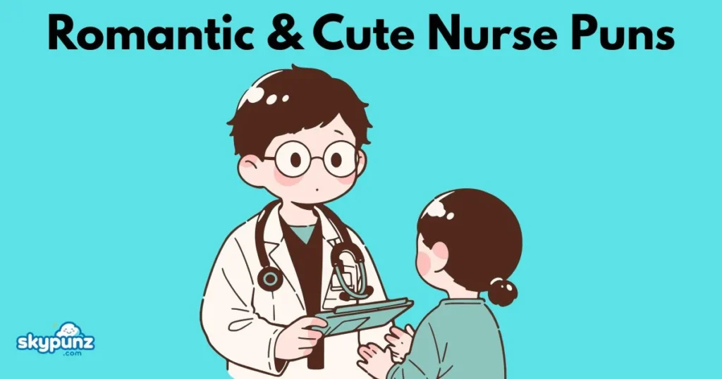 Romantic And Cute Nurse Puns