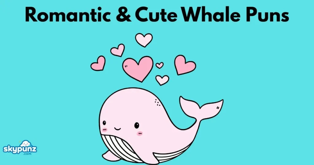 Romantic And Cute Whale Puns