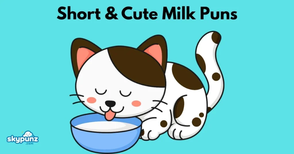 Short And Cute Milk Puns