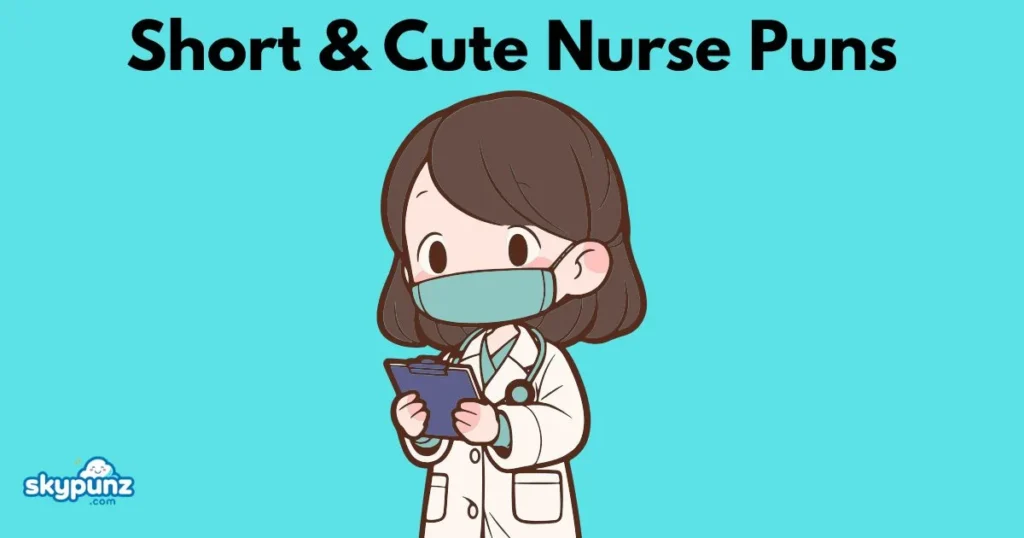 Short And Cute Nurse Puns