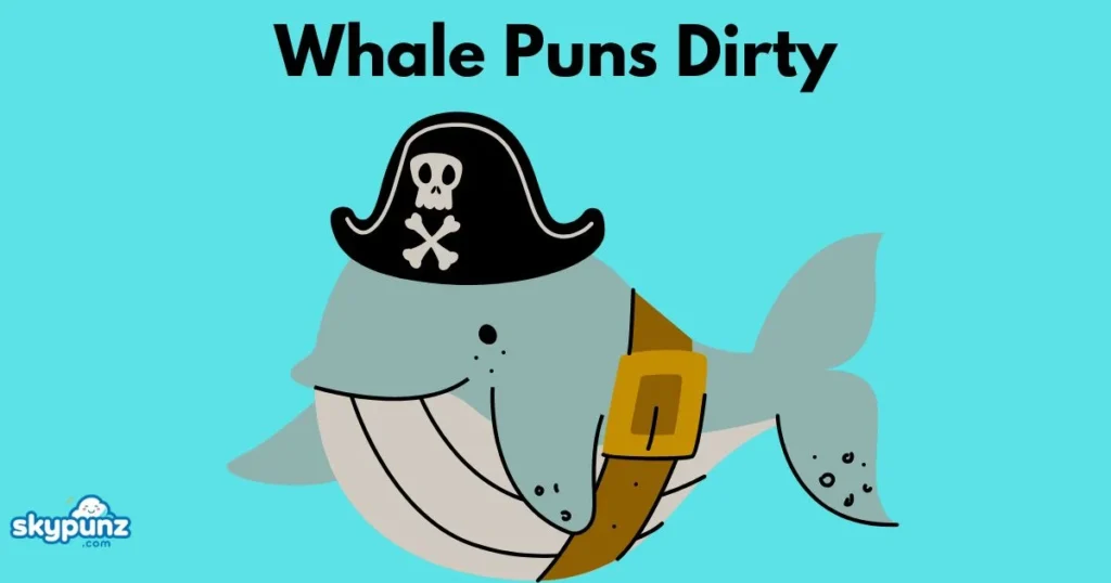 Whale Puns Dirty