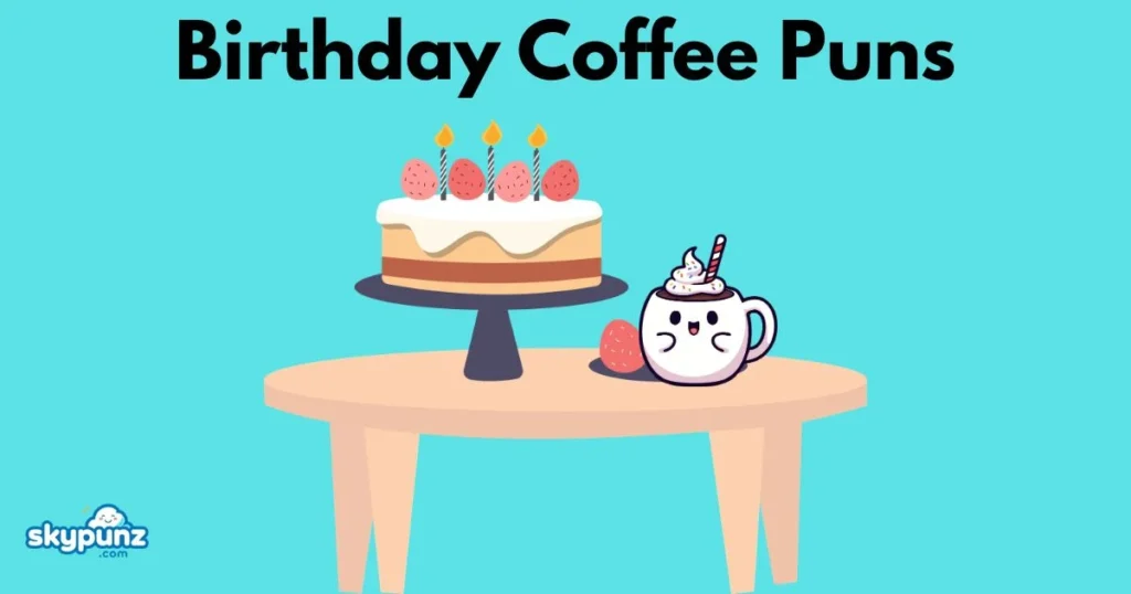 Birthday Coffee Puns