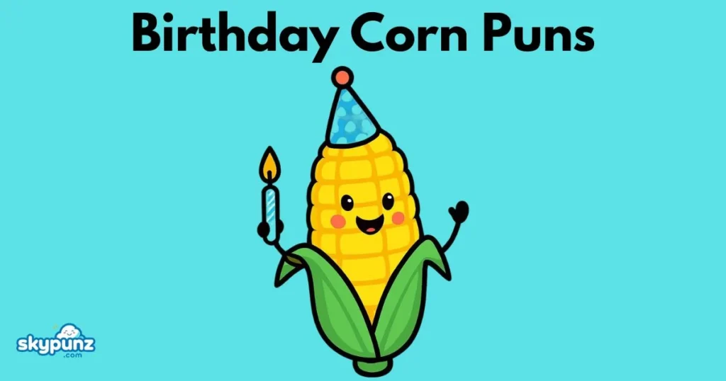 Birthday Corn Puns