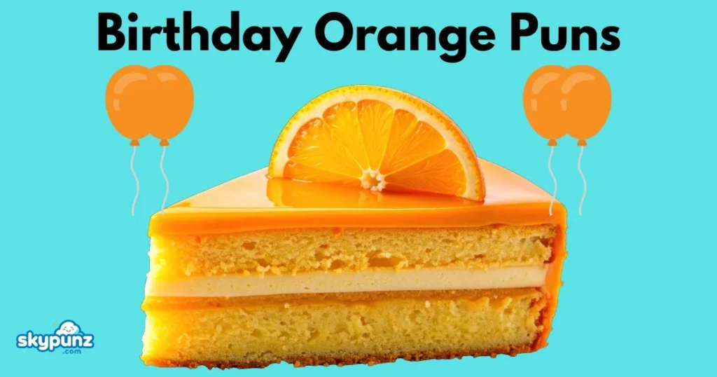 Birthday Orange Puns