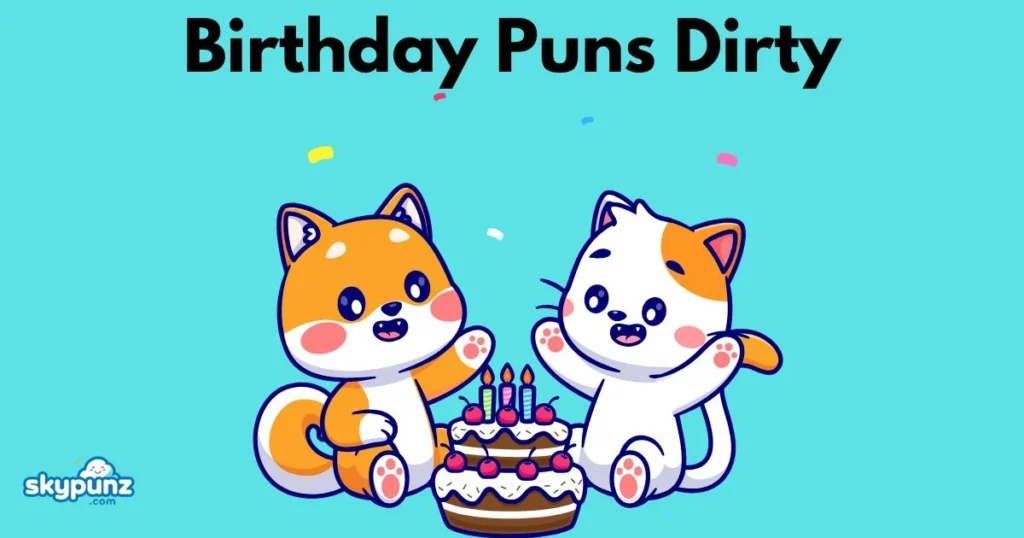 Birthday Puns Dirty