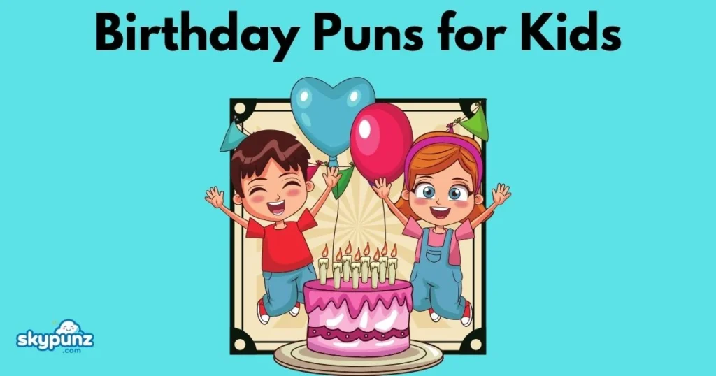 Birthday Puns For Kids