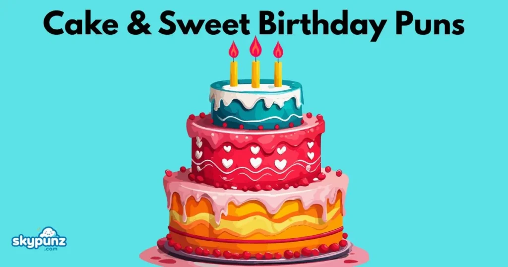 Cake And Sweet Birthday Puns