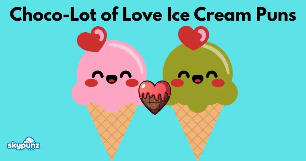 Choco Lot Of Love Ice Cream Puns
