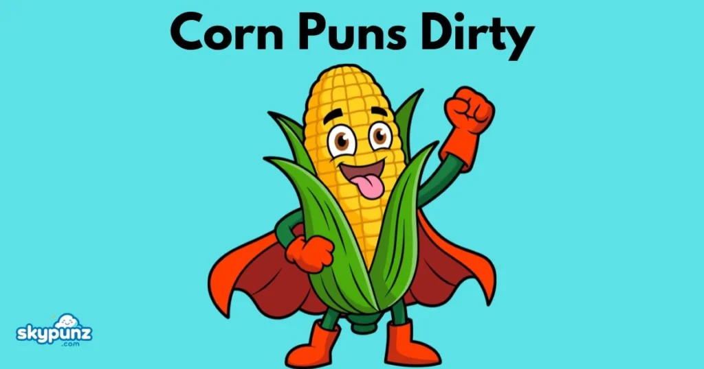 Corn Puns Dirty