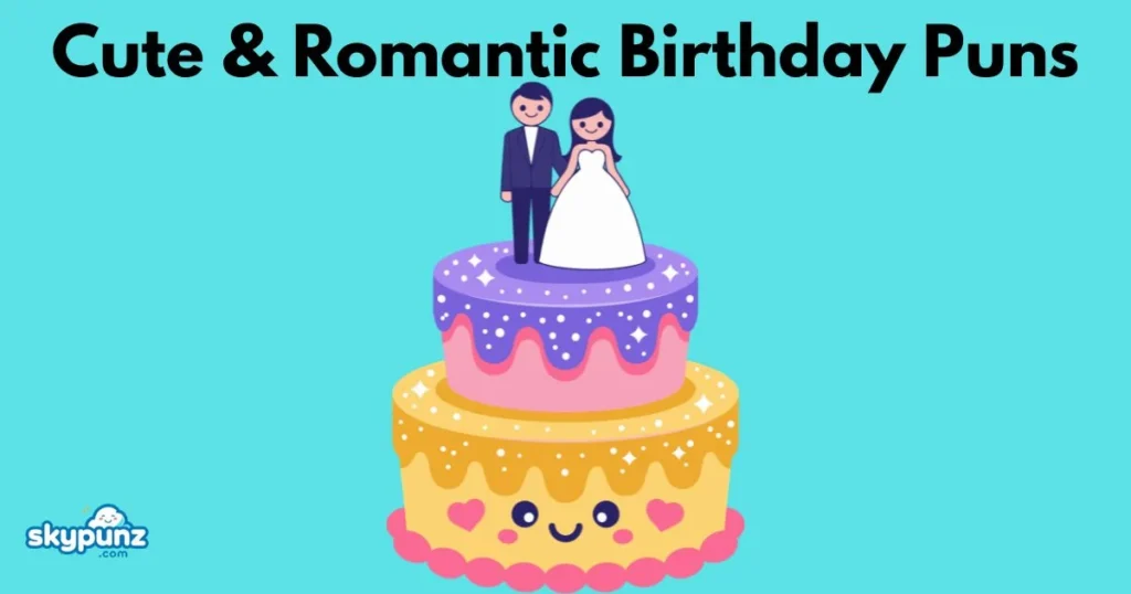 Cute And Romantic Birthday Puns