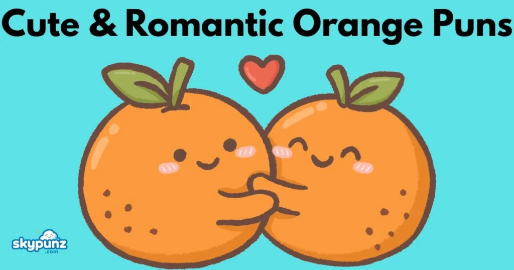 Cute And Romantic Orange Puns
