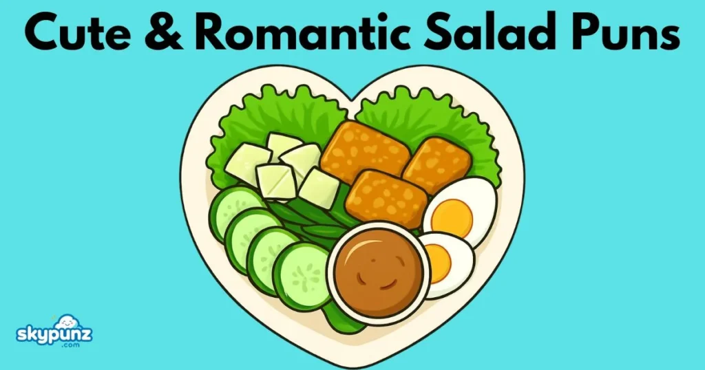 Cute And Romantic Salad Puns