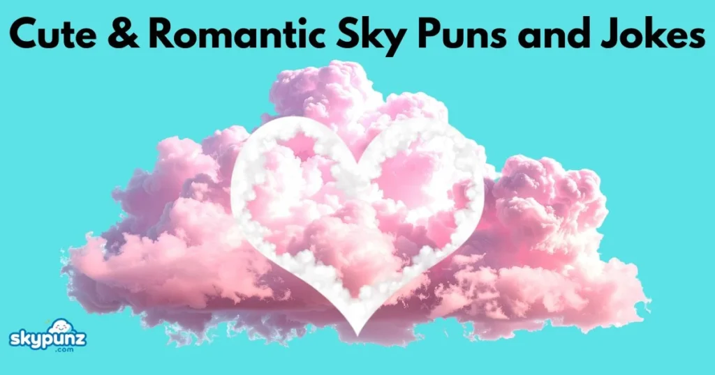 Cute And Romantic Sky Puns And Jokes