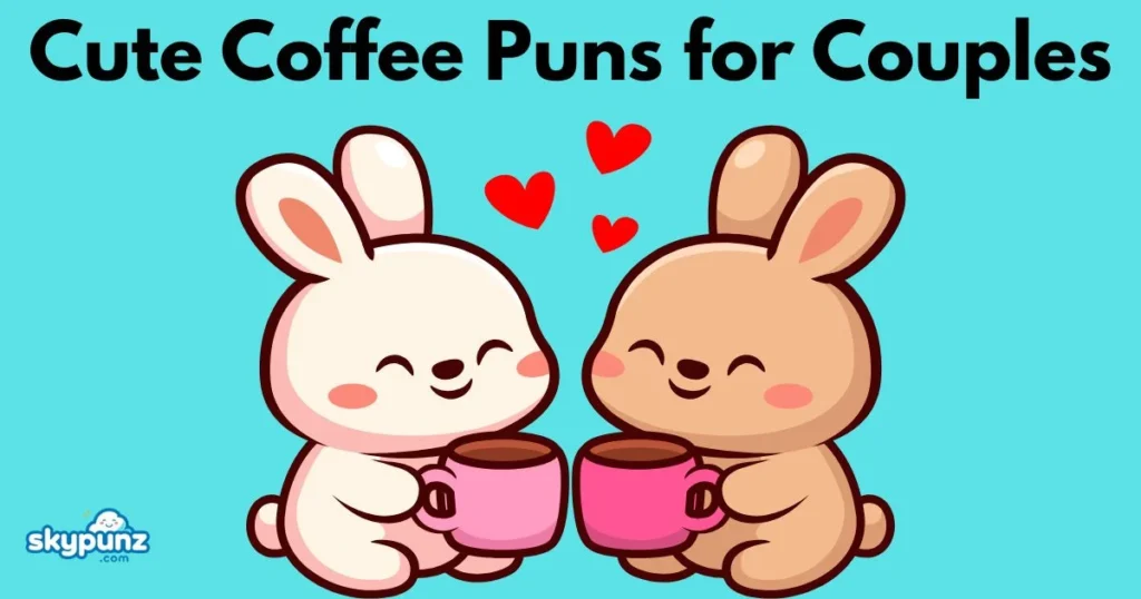 Cute Coffee Puns For Couples