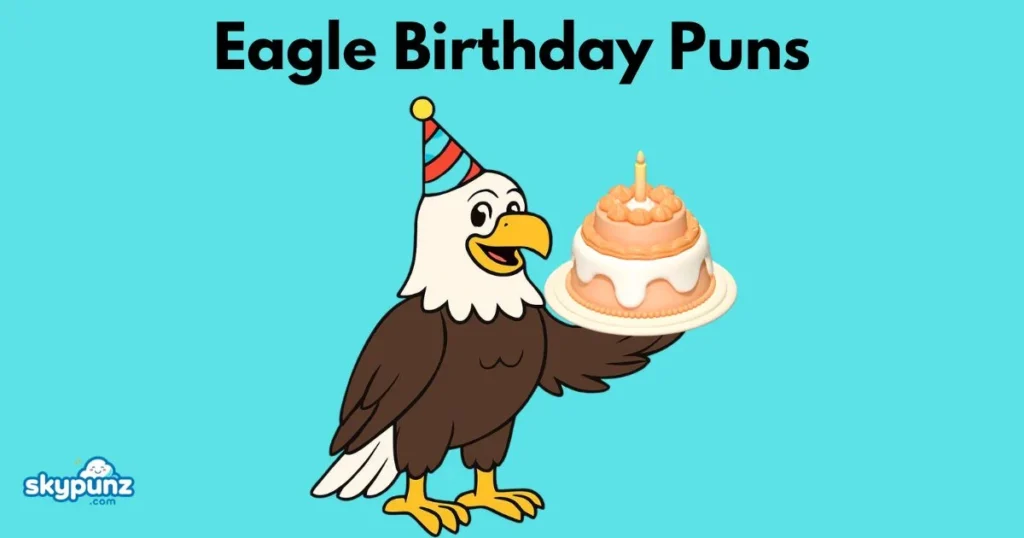 Eagle Birthday Puns