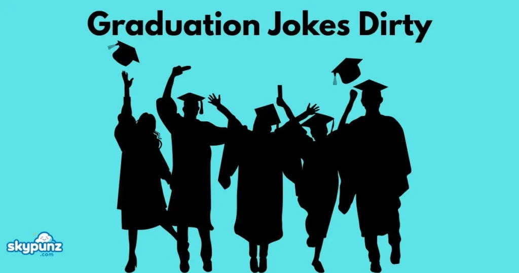 Graduation Jokes Dirty
