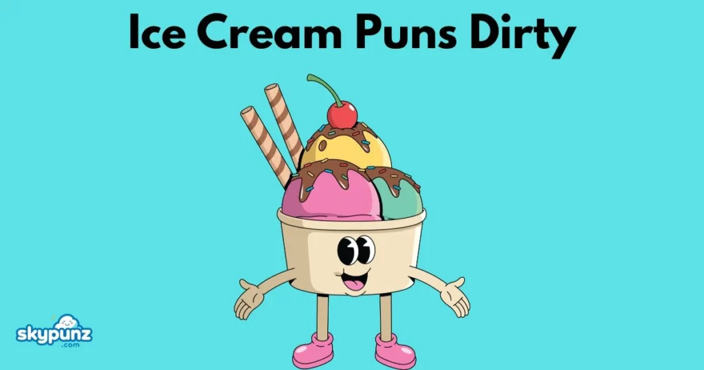 Ice Cream Puns Dirty