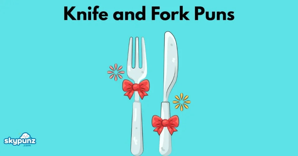 Knife And Fork Puns