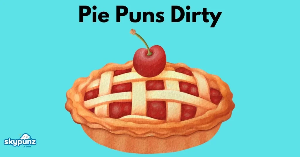 Pie Puns Dirty