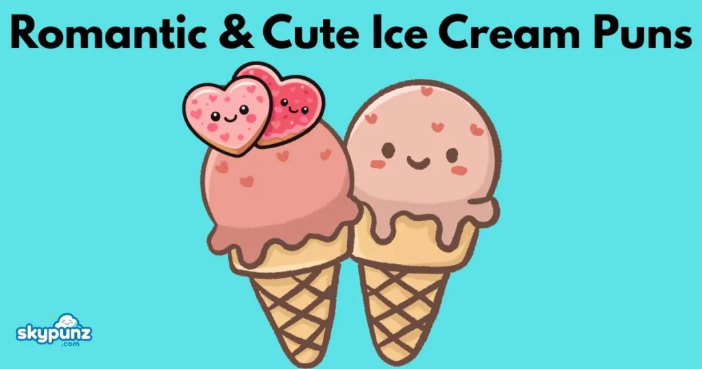 Romantic And Cute Ice Cream Puns