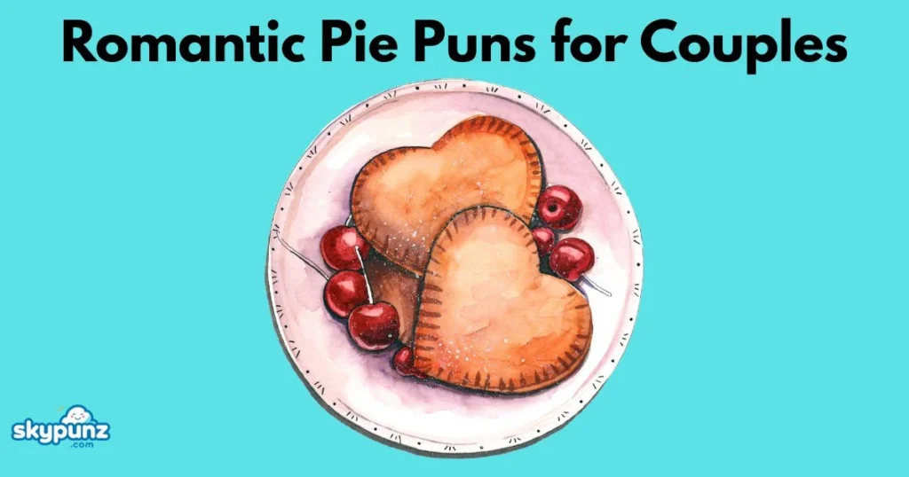 Romantic Pie Puns For Couples